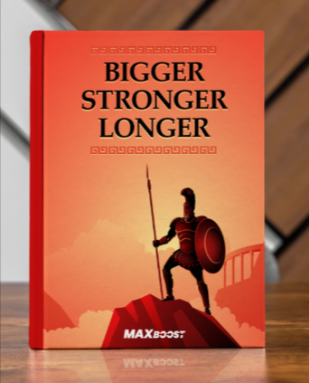 Max-Boost Plus BONUS 1: Bigger, Stronger, Longer
